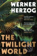 Kniha: The Twilight World (Werner Herzog). Vintage, 2023 Kniha: The Twilight World (Werner Herzog). Vintage, 2023