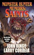 Kniha: Monster Hunter Memoirs: Saints (John Ringo a Larry Correia). , 2024 Kniha: Monster Hunter Memoirs: Saints (John Ringo a Larry Correia). , 2024