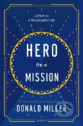 Kniha: Hero on a Mission (Donald Miller). HarperCollins, 2022 Kniha: Hero on a Mission (Donald Miller). HarperCollins, 2022