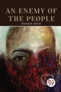 Kniha: An Enemy of the People (Henrik Ibsen). Double 9 Books LLP, 2022 Kniha: An Enemy of the People (Henrik Ibsen). Double 9 Books LLP, 2022