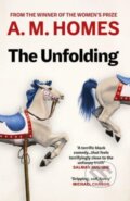 Kniha: The Unfolding (A.M. Homes). Granta Books, 2023 Kniha: The Unfolding (A.M. Homes). Granta Books, 2023