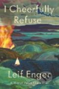 Kniha: I Cheerfully Refuse (Leif Enger). Grove Press, 2025 Kniha: I Cheerfully Refuse (Leif Enger). Grove Press, 2025