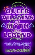Kniha: Queer Villains of Myth and Legend (Dan Jones). Radar, 2025 Kniha: Queer Villains of Myth and Legend (Dan Jones). Radar, 2025
