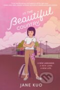 Kniha: In the Beautiful Country (Jane Kuo). Quill Tree Books, 2022 Kniha: In the Beautiful Country (Jane Kuo). Quill Tree Books, 2022