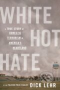 Kniha: White Hot Hate (Dick Lehr). Mariner Books, 2021 Kniha: White Hot Hate (Dick Lehr). Mariner Books, 2021