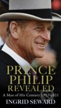 Kniha: Prince Philip Revealed (Ingrid Seward). Simon & Schuster, 2022 Kniha: Prince Philip Revealed (Ingrid Seward). Simon & Schuster, 2022
