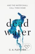 Kniha: Dead Water (C. A. Fletcher). Orbit, 2023 Kniha: Dead Water (C. A. Fletcher). Orbit, 2023