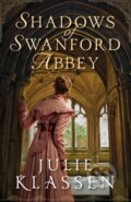 Kniha: Shadows of Swanford Abbey (Julie Klassen). , 2022 Kniha: Shadows of Swanford Abbey (Julie Klassen). , 2022