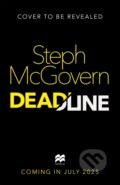 Kniha: Deadline (Steph Mcgovern). MacMillan, 2025 Kniha: Deadline (Steph Mcgovern). MacMillan, 2025