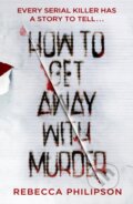 Kniha: How to Get Away with Murder (Rebecca Philipson). Bantam Press, 2026 Kniha: How to Get Away with Murder (Rebecca Philipson). Bantam Press, 2026