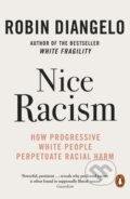 Kniha: Nice Racism (Robin Diangelo). Penguin Books, 2022 Kniha: Nice Racism (Robin Diangelo). Penguin Books, 2022