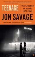 Kniha: Teenage (Jon Savage). Faber and Faber, 2021 Kniha: Teenage (Jon Savage). Faber and Faber, 2021