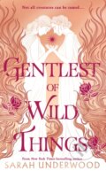 Kniha: Gentlest of Wild Things (Sarah Underwood). Electric Monkey, 2024 Kniha: Gentlest of Wild Things (Sarah Underwood). Electric Monkey, 2024