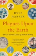 Kniha: Plagues Upon the Earth (Kyle Harper). Princeton University Press, 2023 Kniha: Plagues Upon the Earth (Kyle Harper). Princeton University Press, 2023