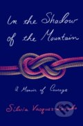 Kniha: In the Shadow of the Mountain (Silvia Vasquez-Lavado). , 2022 Kniha: In the Shadow of the Mountain (Silvia Vasquez-Lavado). , 2022