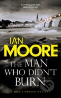 Kniha: The Man Who Didn't Burn (Ian Moore). Duckworth Overlook, 2024 Kniha: The Man Who Didn't Burn (Ian Moore). Duckworth Overlook, 2024