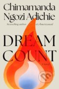 Kniha: Dream Count (Chimamanda Adichie). Alfred A. Knopf, 2024 Kniha: Dream Count (Chimamanda Adichie). Alfred A. Knopf, 2024