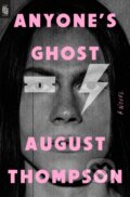 Kniha: Anyone's Ghost (August Thompson). Penguin Putnam Inc, 2024 Kniha: Anyone's Ghost (August Thompson). Penguin Putnam Inc, 2024
