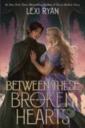 Kniha: Between These Broken Hearts (Lexi Ryan). Storytide, 2025 Kniha: Between These Broken Hearts (Lexi Ryan). Storytide, 2025