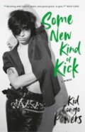 Kniha: Some New Kind of Kick (Kid Congo Powers). Omnibus Press, 2024 Kniha: Some New Kind of Kick (Kid Congo Powers). Omnibus Press, 2024