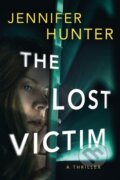 Kniha: The Lost Victim (Jennifer Hunter). Thomas & Mercer, 2023 Kniha: The Lost Victim (Jennifer Hunter). Thomas & Mercer, 2023