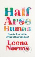 Kniha: Half-Arse Human (Leena Norms). John Murray, 2025 Kniha: Half-Arse Human (Leena Norms). John Murray, 2025
