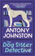 Kniha: The Dog Sitter Detective (Antony Johnston). Allison & Busby, 2023 Kniha: The Dog Sitter Detective (Antony Johnston). Allison & Busby, 2023