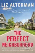 Kniha: The Perfect Neighborhood (Liz Alterman). Legend Press Ltd, 2022 Kniha: The Perfect Neighborhood (Liz Alterman). Legend Press Ltd, 2022