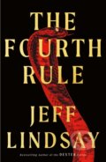 Kniha: The Fourth Rule (Jeff Lindsay). Orion, 2024 Kniha: The Fourth Rule (Jeff Lindsay). Orion, 2024