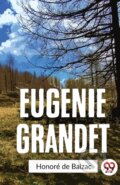 Kniha: Eugenie Grandet (Honor? De Balzac). Double 9 Books LLP, 2023 Kniha: Eugenie Grandet (Honor? De Balzac). Double 9 Books LLP, 2023
