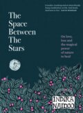 Kniha: The Space Between the Stars (Indira Naidoo). Murdoch Books, 2022 Kniha: The Space Between the Stars (Indira Naidoo). Murdoch Books, 2022