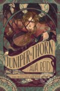Kniha: Juniper & Thorn (Ava Reid). HarperCollins, 2022 Kniha: Juniper & Thorn (Ava Reid). HarperCollins, 2022