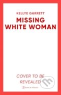 Kniha: Missing White Woman (Kellye Garrett). Simon & Schuster, 2025 Kniha: Missing White Woman (Kellye Garrett). Simon & Schuster, 2025