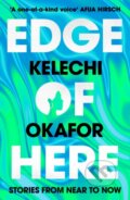 Kniha: Edge of Here (Kelechi Okafor). Trapeze, 2024 Kniha: Edge of Here (Kelechi Okafor). Trapeze, 2024