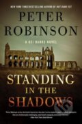 Kniha: Standing in the Shadows (Peter Robinson). William Morrow, 2023 Kniha: Standing in the Shadows (Peter Robinson). William Morrow, 2023
