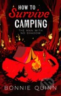 Kniha: How to Survive Camping: The Man with No Shadow (Bonnie Quinn). Simon & Schuster, 2025 Kniha: How to Survive Camping: The Man with No Shadow (Bonnie Quinn). Simon & Schuster, 2025