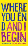 Kniha: Where You End and I Begin (Leah Mclaren). John Murray, 2022 Kniha: Where You End and I Begin (Leah Mclaren). John Murray, 2022