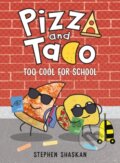 Kniha: Pizza and Taco: Too Cool for School (Stephen Shaskan). , 2022 Kniha: Pizza and Taco: Too Cool for School (Stephen Shaskan). , 2022