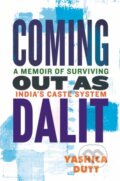 Kniha: Coming Out as Dalit (Yashica Dutt). Beacon Press, 2025 Kniha: Coming Out as Dalit (Yashica Dutt). Beacon Press, 2025