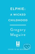 Kniha: Elphie (Gregory Maguire). Headline Book, 2025 Kniha: Elphie (Gregory Maguire). Headline Book, 2025