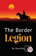 Kniha: The Border Legion (Zane Grey). Double 9 Books LLP, 2023 Kniha: The Border Legion (Zane Grey). Double 9 Books LLP, 2023