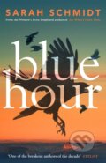 Kniha: Blue Hour (Sarah Schmidt). Tinder, 2023 Kniha: Blue Hour (Sarah Schmidt). Tinder, 2023