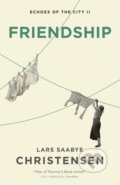 Kniha: Friendship (Lars Saabye Christensen). MacLehose Press, 2023 Kniha: Friendship (Lars Saabye Christensen). MacLehose Press, 2023