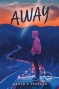 Kniha: Away (Megan E Freeman). Aladdin, 2025 Kniha: Away (Megan E Freeman). Aladdin, 2025