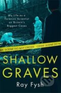 Kniha: Shallow Graves (Ray Fysh). John Blake, 2022 Kniha: Shallow Graves (Ray Fysh). John Blake, 2022