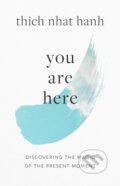 Kniha: You Are Here (Sherab Chodzin Kohn a Thich Nhat Hanh). , 2023 Kniha: You Are Here (Sherab Chodzin Kohn a Thich Nhat Hanh). , 2023