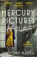 Kniha: Mercury Pictures Presents (Anthony Marra). John Murray, 2023 Kniha: Mercury Pictures Presents (Anthony Marra). John Murray, 2023