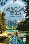 Kniha: An American Tragedy (Theodore Dreiser). Double 9 Books LLP, 2022 Kniha: An American Tragedy (Theodore Dreiser). Double 9 Books LLP, 2022