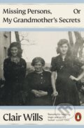 Kniha: Missing Persons, Or My Grandmother's Secrets (Clair Wills). Penguin Books, 2025 Kniha: Missing Persons, Or My Grandmother's Secrets (Clair Wills). Penguin Books, 2025