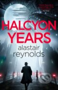 Kniha: Halcyon Years (Alastair Reynolds). Gollancz, 2025 Kniha: Halcyon Years (Alastair Reynolds). Gollancz, 2025